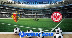 Prediksi Bola Basel Vs Frankfurt 20 Maret 2020