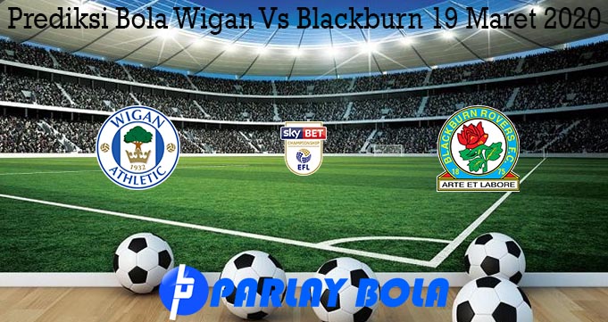 Prediksi Bola Wigan Vs Blackburn 19 Maret 2020