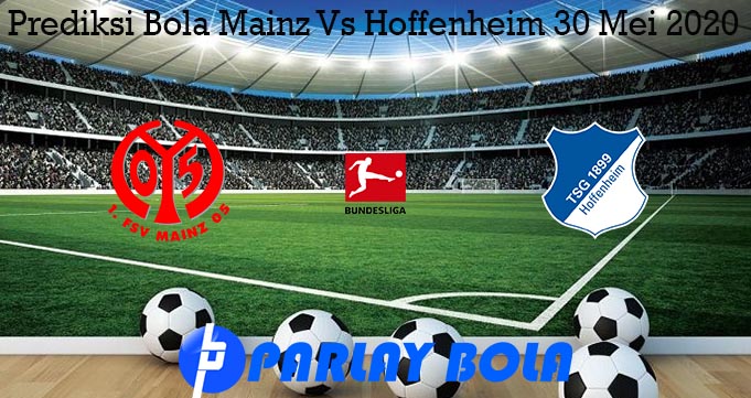 Prediksi Bola Mainz Vs Hoffenheim 30 Mei 2020