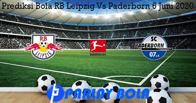 Prediksi Bola RB Leipzig Vs Paderborn 6 Juni 2020