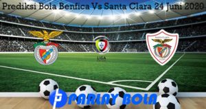 Prediksi Bola Benfica Vs Santa Clara 24 Juni 2020