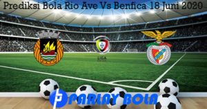 Prediksi Bola Rio Ave Vs Benfica 18 Juni 2020