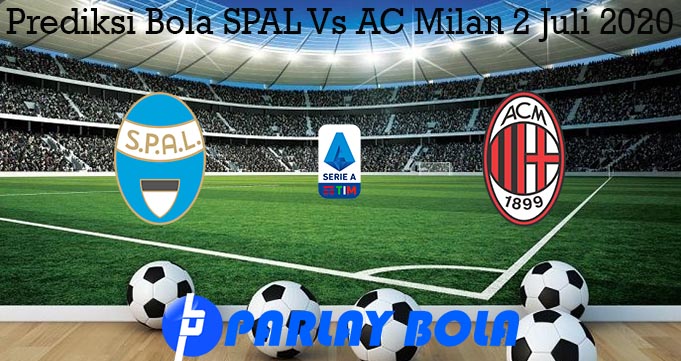 Prediksi Bola SPAL Vs AC Milan 2 Juli 2020