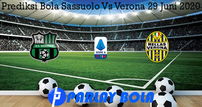 Prediksi Bola Sassuolo Vs Verona 29 Juni 2020