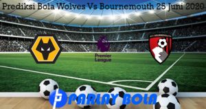 Prediksi Bola Wolves Vs Bournemouth 25 Juni 2020