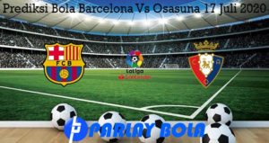 Prediksi Bola Barcelona Vs Osasuna 17 Juli 2020