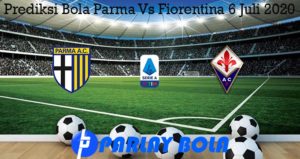 Prediksi Bola Parma Vs Fiorentina 6 Juli 2020