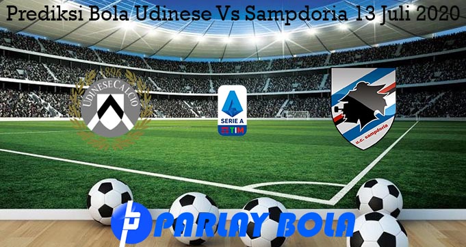 Prediksi Bola Udinese Vs Sampdoria 13 Juli 2020