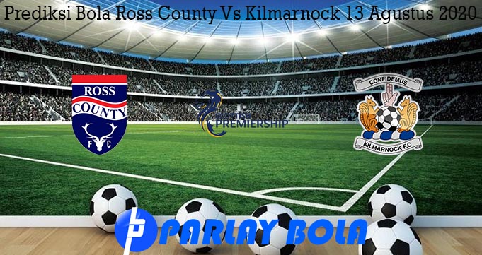 Prediksi Bola Ross County Vs Kilmarnock 13 Agustus 2020