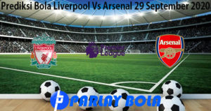 Prediksi Bola Liverpool Vs Arsenal 29 September 2020