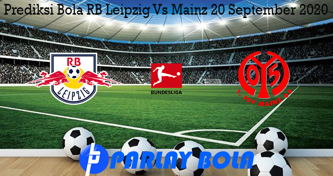 Prediksi Bola RB Leipzig Vs Mainz 20 September 2020
