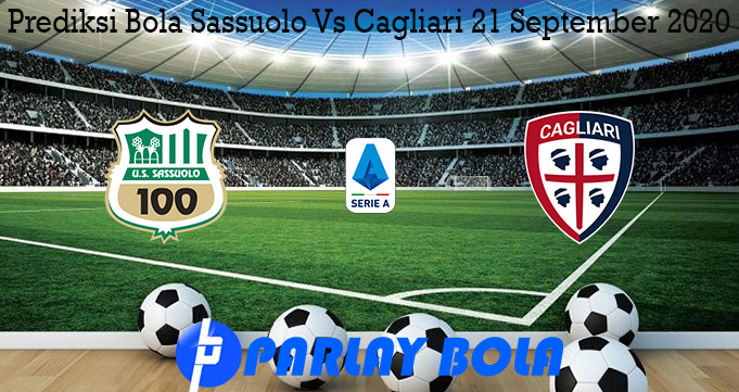Prediksi Bola Sassuolo Vs Cagliari 21 September 2020