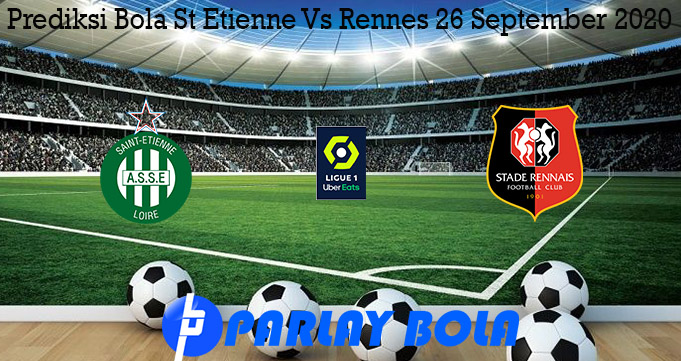 Prediksi Bola St Etienne Vs Rennes 26 September 2020