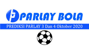 Prediksi Parlay Bola 3 dan 4 Oktober 2020
