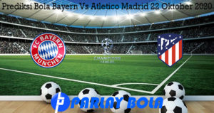 Prediksi Bola Bayern Vs Atletico Madrid 22 Oktober 2020