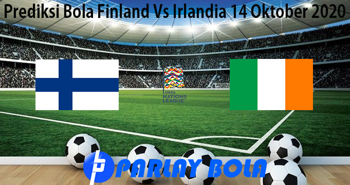 Prediksi Bola Finland Vs Irlandia 14 Oktober 2020