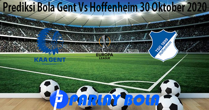 Prediksi Bola Gent Vs Hoffenheim 30 Oktober 2020