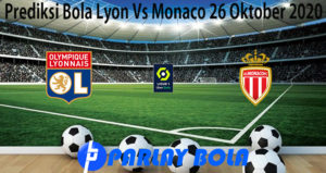 Prediksi Bola Lyon Vs Monaco 26 Oktober 2020