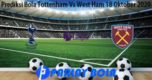 Prediksi Bola Tottenham Vs West Ham 18 Oktober 2020