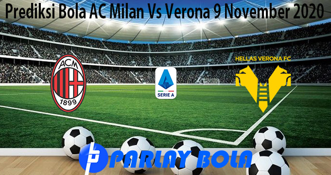 Prediksi Bola AC Milan Vs Verona 9 November 2020