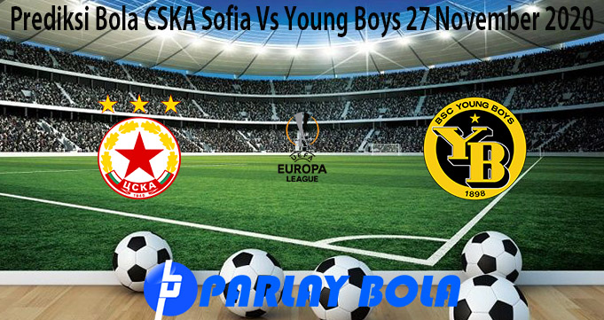 Prediksi Bola CSKA Sofia Vs Young Boys 27 November 2020