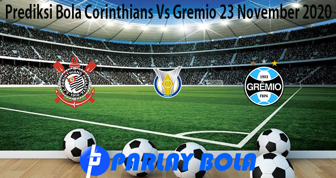 Prediksi Bola Corinthians Vs Gremio 23 November 2020