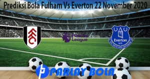 Prediksi Bola Fulham Vs Everton 22 November 2020
