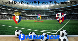 Prediksi Bola Osasuna Vs Huesca 21 November 2020