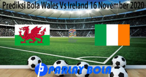 Prediksi Bola Wales Vs Ireland 16 November 2020