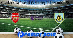 Prediksi Bola Arsenal Vs Burnley 14 Desember 2020
