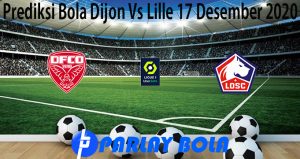 Prediksi Bola Dijon Vs Lille 17 Desember 2020
