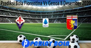 Prediksi Bola Fiorentina Vs Genoa 8 Desember 2020