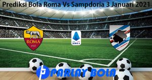 Prediksi Bola Roma Vs Sampdoria 3 Januari 2021
