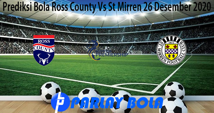 Prediksi Bola Ross County Vs St Mirren 26 Desember 2020