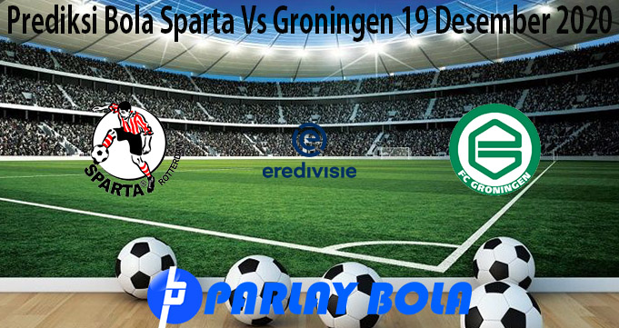 Prediksi Bola Sparta Vs Groningen 19 Desember 2020