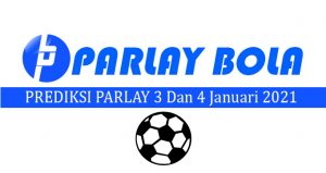 Prediksi Parlay Bola 3 dan 4 Januari 2021