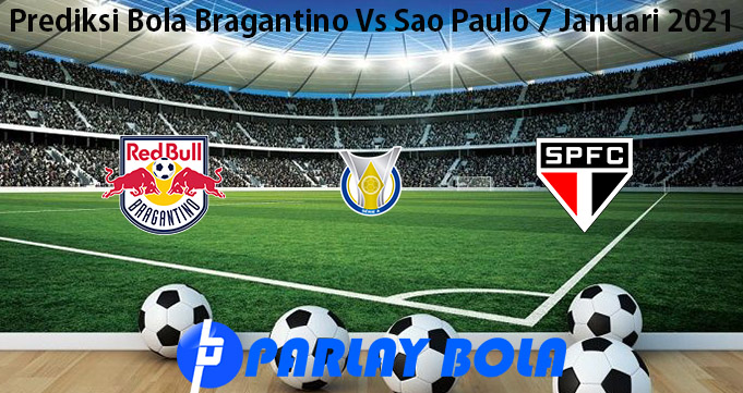 Prediksi Bola Bragantino Vs Sao Paulo 7 Januari 2021