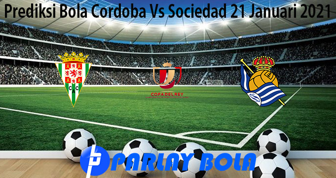 Prediksi Bola Cordoba Vs Sociedad 21 Januari 2021