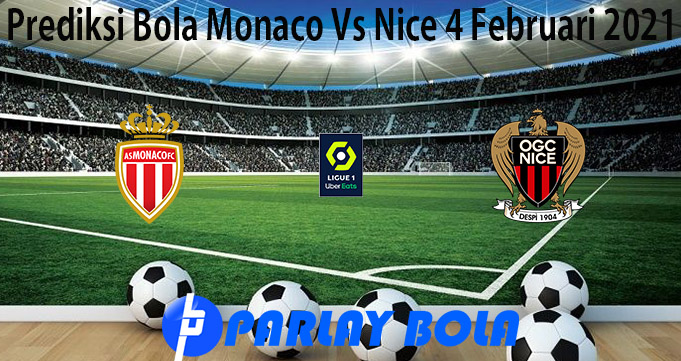Prediksi Bola Monaco Vs Nice 4 Februari 2021