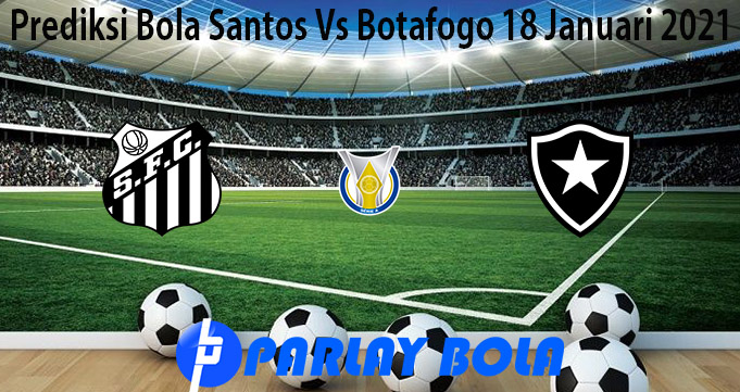 Prediksi Bola Santos Vs Botafogo 18 Januari 2021