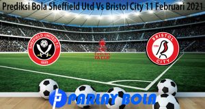 Prediksi Bola Sheffield Utd Vs Bristol City 11 Februari 2021