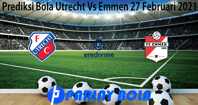 Prediksi Bola Utrecht Vs Emmen 27 Februari 2021