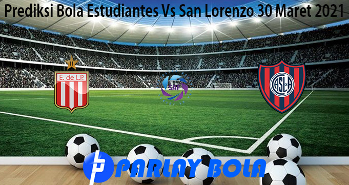 Prediksi Bola Estudiantes Vs San Lorenzo 30 Maret 2021
