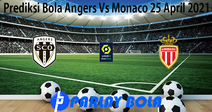 Prediksi Bola Angers Vs Monaco 25 April 2021