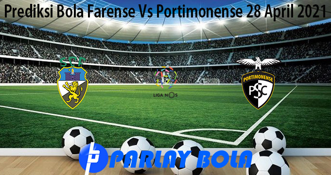 Prediksi Bola Farense Vs Portimonense 28 April 2021