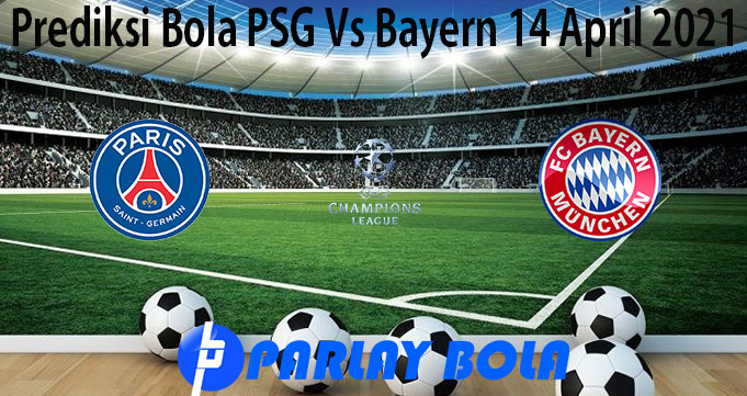 Parlaybola.org telah mempersiapkan ulasan akurat Prediksi Bola PSG Vs Bayern 14 April 2021 untuk para pengemar sepakbola dunia, yuk klik saja !!!