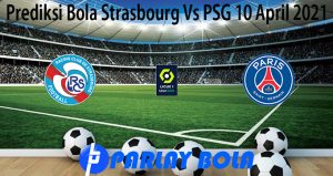 Prediksi Bola Strasbourg Vs PSG 10 April 2021