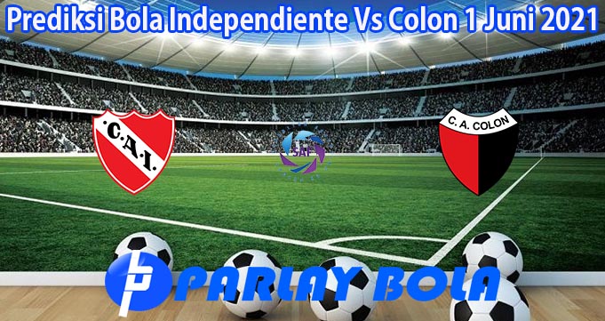 Prediksi Bola Independiente Vs Colon 1 Juni 2021