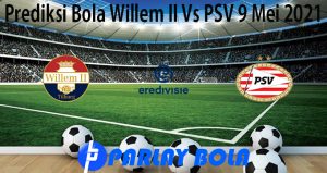 Prediksi Bola Willem II Vs PSV 9 Mei 2021