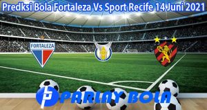 Predksi Bola Fortaleza Vs Sport Recife 14 Juni 2021